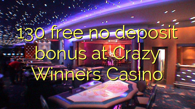 130 free no deposit bonus at Crazy Winners Casino