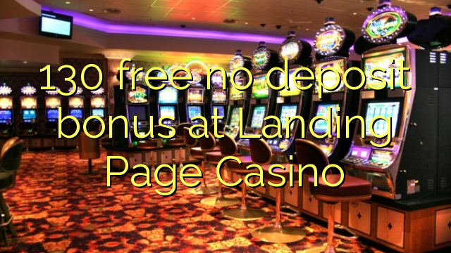 130 free no deposit bonus at Landing Page Casino