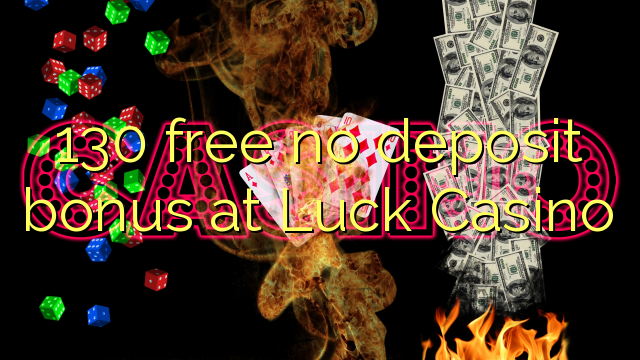 130 gratis no deposit bonus aan Luck Casino