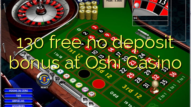 130 free no deposit bonus at Oshi Casino