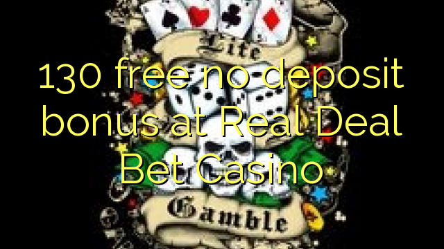 130 free no deposit bonus at Real Deal Bet Casino