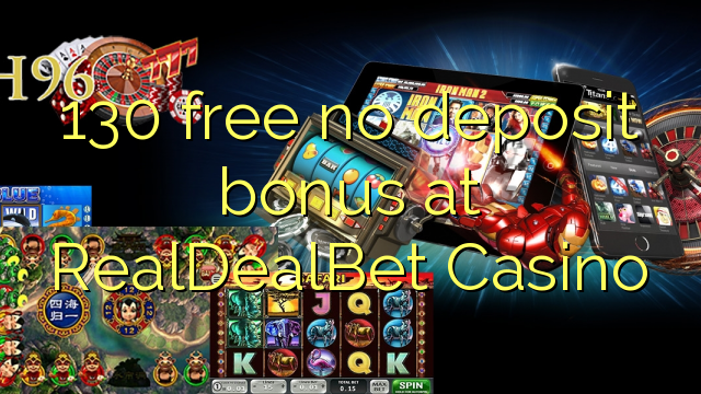 130 free no deposit bonus at RealDealBet Casino
