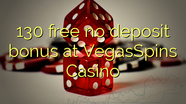 130 free no deposit bonus at VegasSpins Casino