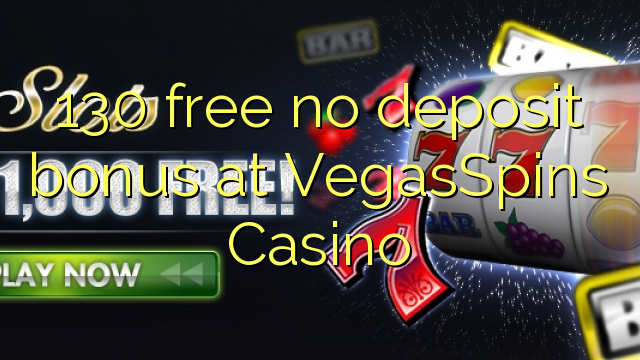 130 bure hakuna ziada ya amana katika VegasSpins Casino