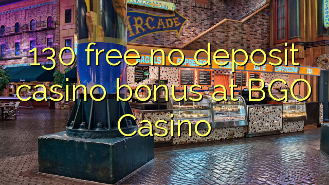 130 free no deposit casino bonus at BGO Casino