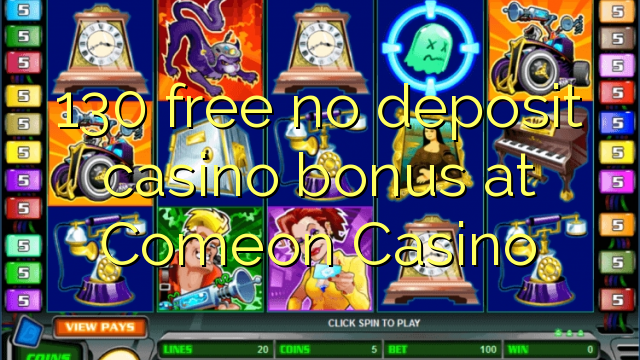 130 free no deposit casino bonus at Comeon Casino