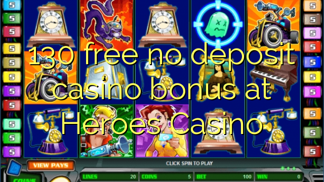 130 free no deposit casino bonus at Heroes Casino