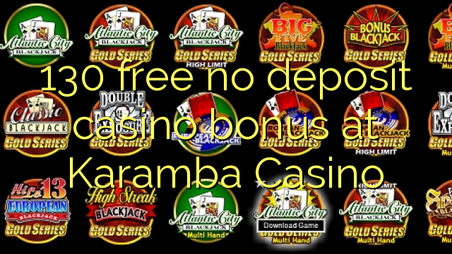 130 free no deposit casino bonus at Karamba Casino