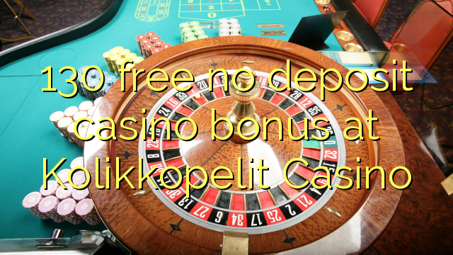 130 ngosongkeun euweuh bonus deposit kasino di Kolikkopelit Kasino