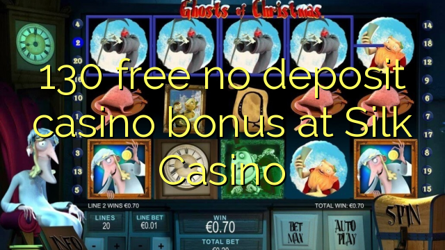 130 free no deposit casino bonus at Silk Casino