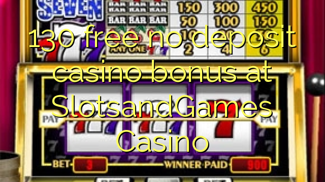 130 free no deposit casino bonus at SlotsandGames Casino