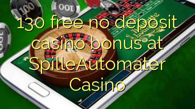 130 free no deposit casino bonus at SpilleAutomater Casino