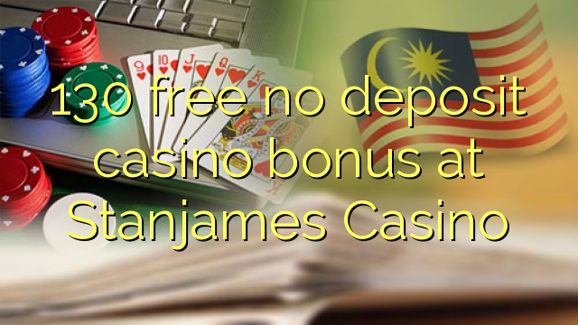 130 besplatno nema bonusa za kasino u Stanjamesu