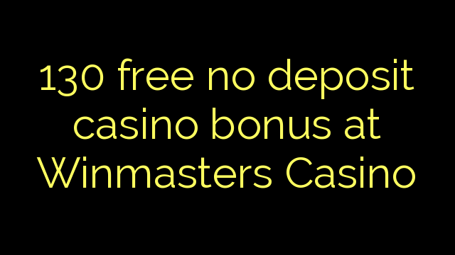130 atbrīvotu nav noguldījums kazino bonusu Winmasters Casino