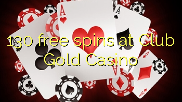 130 free spins at Club Gold Casino