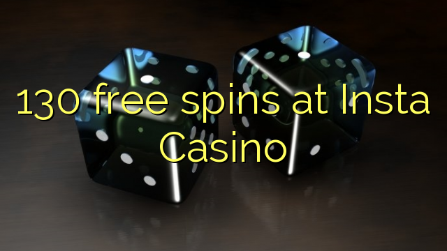 130 free spins at Insta  Casino