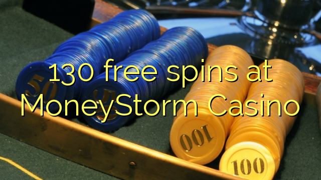 130 free spins at MoneyStorm Casino