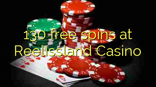 130 free spins at ReelIssland Casino