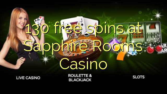 130 spins bure katika Sapphire Vyumba Casino