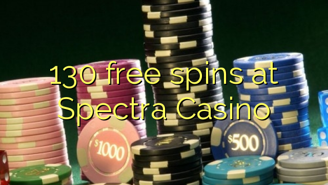 130 free spins at Spectra Casino