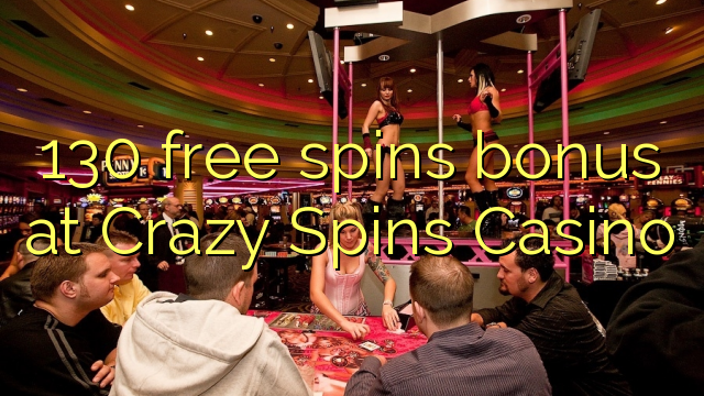 130 free spins bonus at Crazy Spins Casino