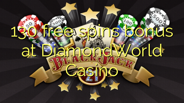 130 free spins bonus at DiamondWorld Casino 130 free spins bonus at DiamondWorld Casino