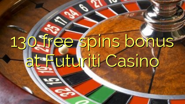130 free spins bonus at Futuriti Casino 130 free spins bonus at Futuriti Casino