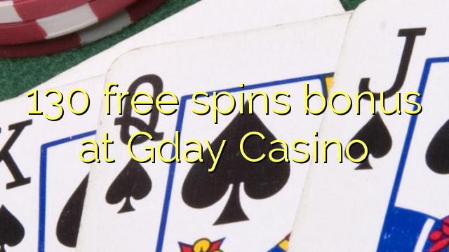 130 free spins bonus at Gday Casino