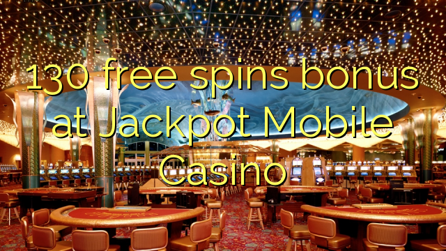 130 bébas spins bonus di Jackpot Mobile Kasino