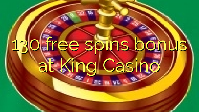国王赌场免费130自由奖金