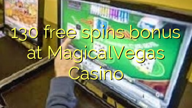 130 gratis spins bonus bij MagicalVegas Casino