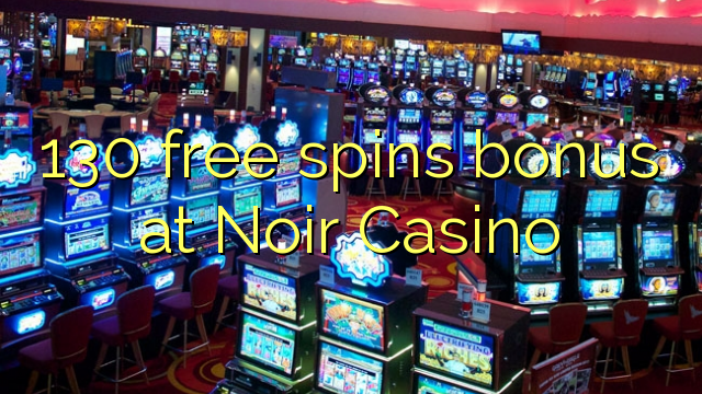 130 free spins bonus at Noir Casino