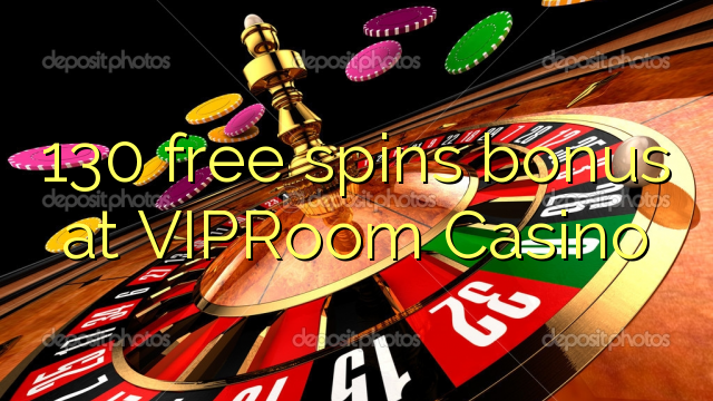 130 free spins bonus at VIPRoom  Casino