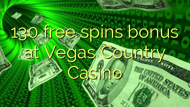 130 ufulu amanena bonasi pa Vegas Dziko Casino