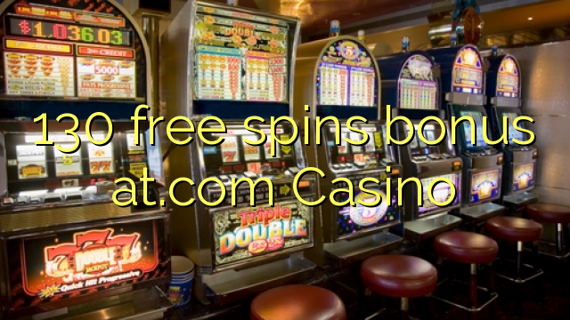 130 free spins bonus at.com Casino