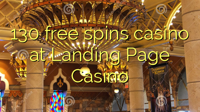 130 free spins casino at Landing Page Casino