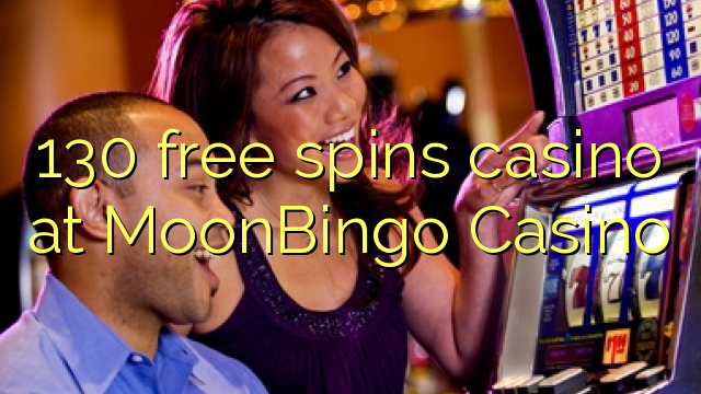 130 gratis spinn casino på MoonBingo Casino