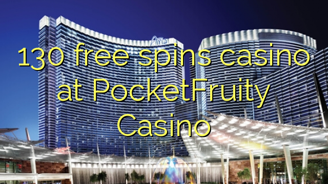 130 უფასო ტრიალებს კაზინო PocketFruity Casino