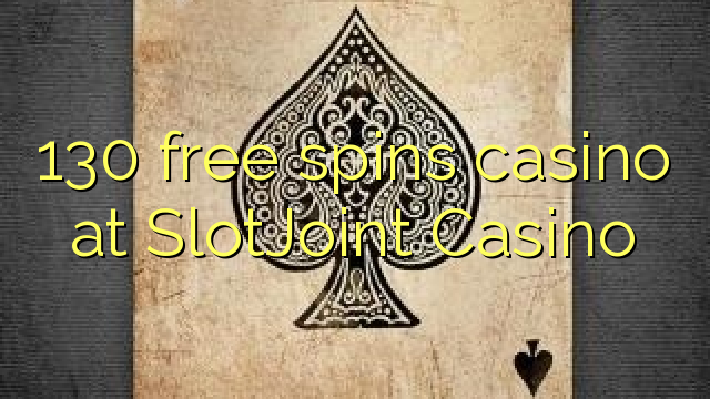 130 free spins casino at SlotJoint Casino