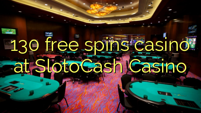 130 free spins casino at SlotoCash Casino