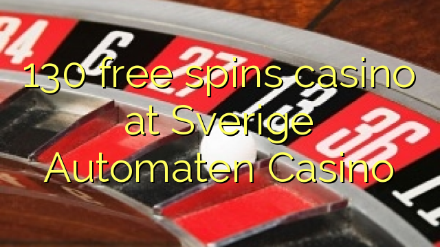 130 бясплатных спіной казіно ў Sverige Automaten казіно