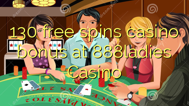 130 free spins casino bonus at 888ladies Casino