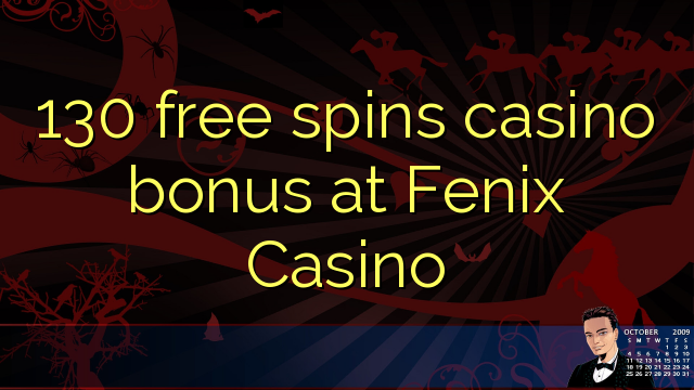 130 gratis spins casino bonus by Fenix ​​Casino