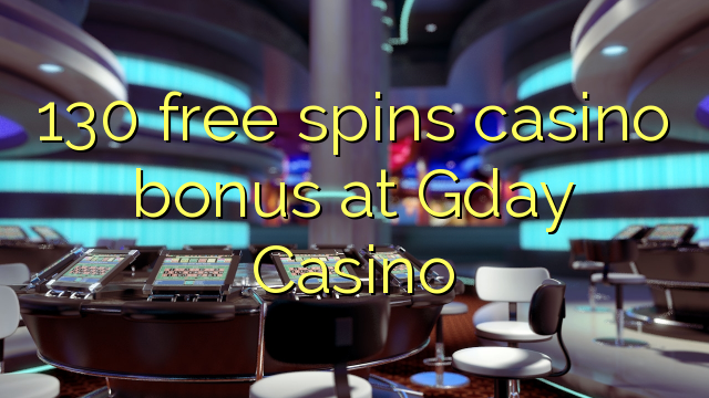 Μπόνους καζίνο 130 δωρεάν περιστροφών στο Gday Casino