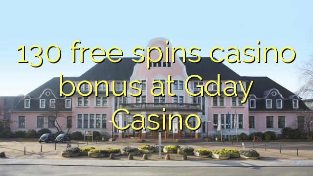 130 free spins casino bonus at Gday Casino