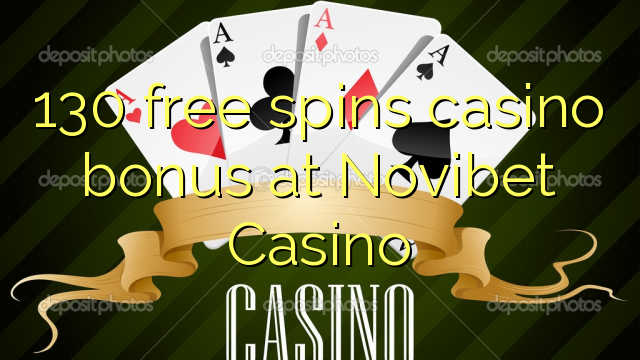 130 free spins casino bonus at Novibet Casino