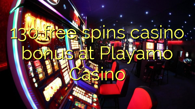 130 free spins casino bonus at Playamo Casino