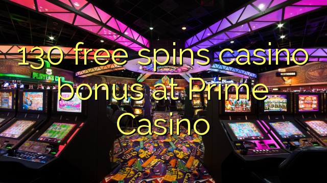 130 free spins casino bonus at Prime Casino