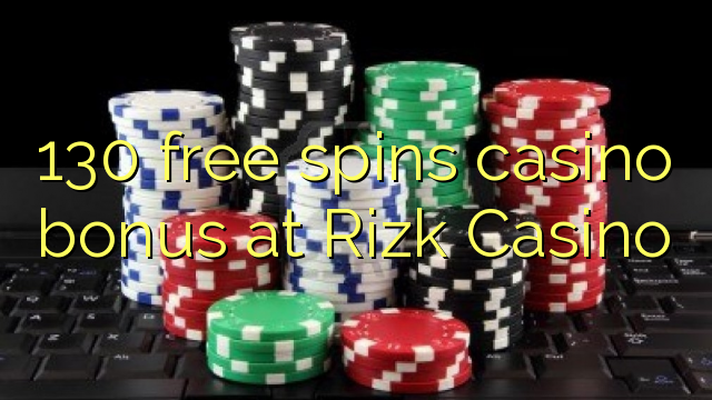 130 free spins casino bonus at Rizk Casino