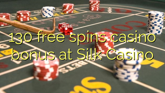 130 libera turnadas kazino bonus en Silka Kazino